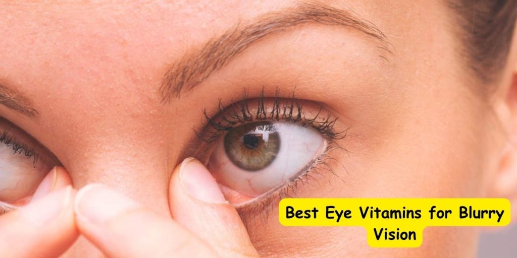 Best Eye Vitamins for Blurry Vision