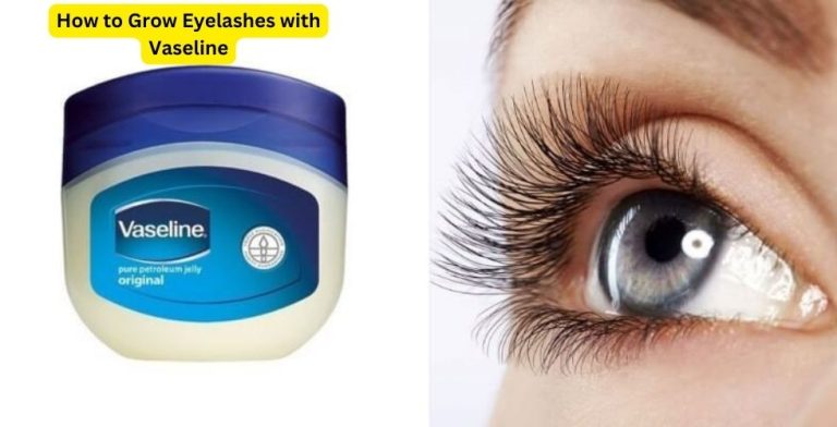 How to Grow Eyelashes with Vaseline