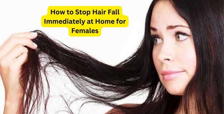 How to Stop Hair Fall Immediately at Home for Females