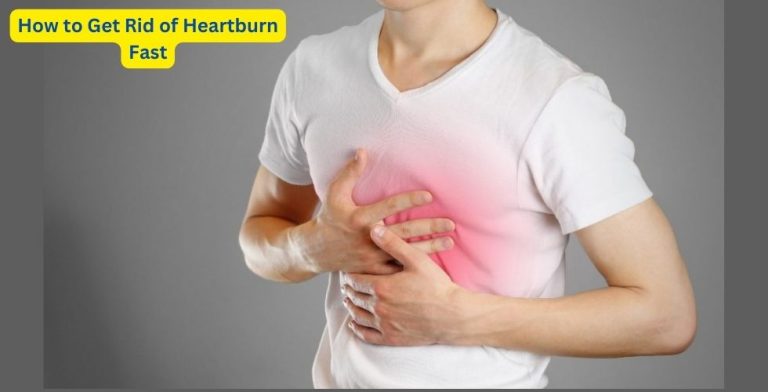 How to Get Rid of Heartburn Fast